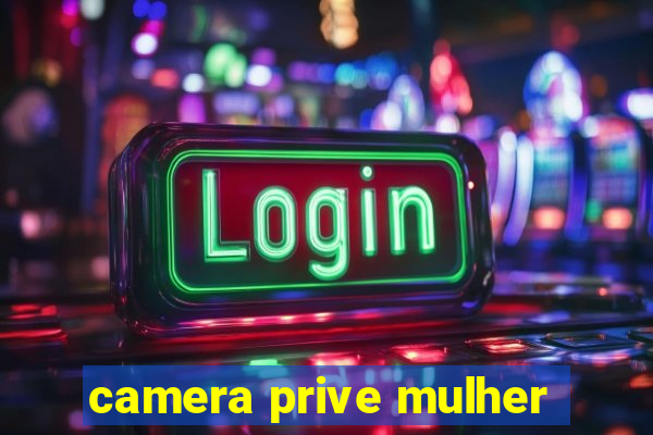 camera prive mulher